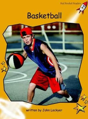 Red Rocket Readers : Fluency Level 4 Non-Fiction Set B: Basketball (Reading Level 21/F&P Level M) - John Lockyer