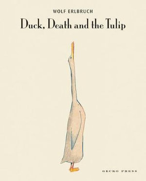 Duck, Death and the Tulip - Wolf Erlbruch