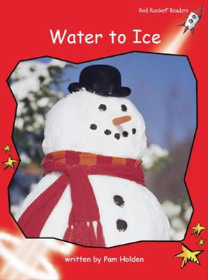 Red Rocket Readers : Early Level 1 Non-Fiction Set B: Water to Ice - Pam Holden