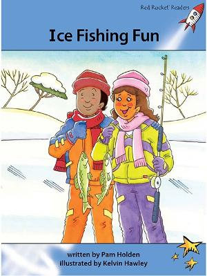 Red Rocket Readers : Advanced Fluency 4 Fiction Set A: Ice Fishing Fun (Reading Level 30/F&P Level Q) - Pam Holden