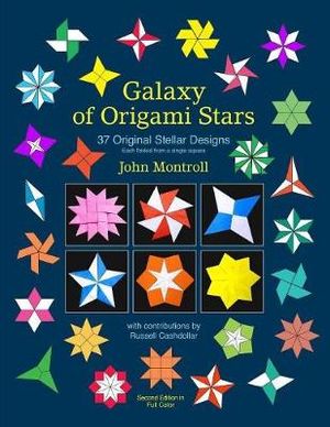 Galaxy of Origami Stars : 37 Original Stellar Designs - John Montroll