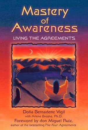 Mastery of Awareness : Living the Agreements - Doña Bernadette Vigil