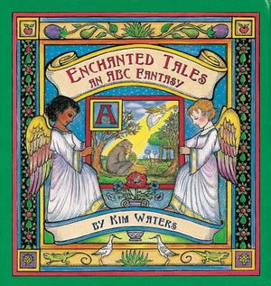 Enchanted Tales : An ABC Fantasy - Kim Waters