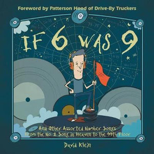 If 6 was 9 And Other Assorted Number Songs : From the No. 1 Song in Heaven to the 99th Floor - David Klein