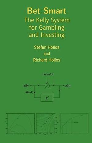 Bet Smart : The Kelly System for Gambling and Investing - Stefan Hollos