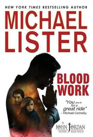 Blood Work : John Jordan Mysteries - Reader in Politics Michael Lister