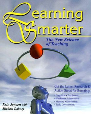 Learning Smarter : The New Science of Teaching - Eric P. Jensen