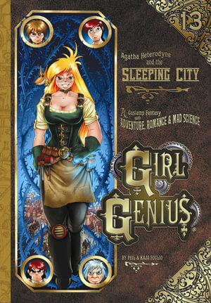 Girl Genius Volume 13 : Agatha Heterodyne and the Sleeping City - Kaja Foglio