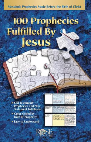 100 Prophecies Fulfilled by Jesus : 100 Prophecies Fulfilled by Jesus - Rose Publishing