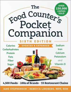 The Food Counter's Pocket Companion : 6th Edition - Calories, Carbohydrates, Protein, Fats, Fiber, Sugar, Sodium, Iron, Calcium, Potassium, and Vitamin D - Rebecca Lindberg