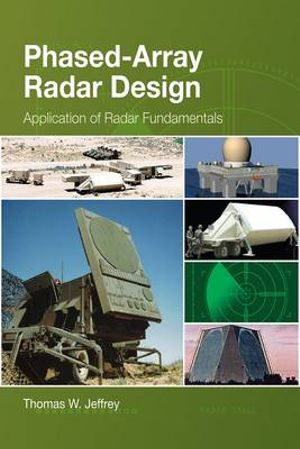 Phased-Array Radar Design : Application of Radar Fundamentals :  Application of Radar Fundamentals - Thomas W. Jeffrey