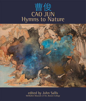 Cao Jun : Hymns to Nature - John Sallis