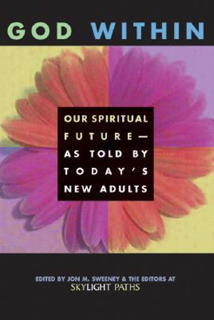 God within : Our Spiritual Future as Told by Todays New Adults - Jon M. Sweeney