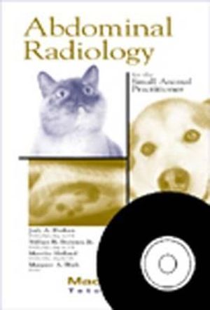 Abdominal Radiology for the Small Animal Practitioner (Book+CD) : Made Easy - Judith Hudson