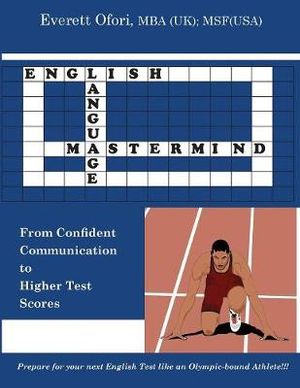 English Language Mastermind : From Confident Communication to Higher Test Scores - Everett Ofori