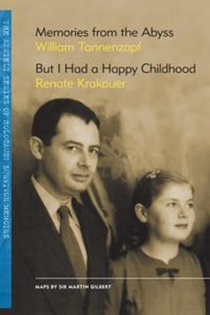 Memories from the Abyss/But I Had a Happy Childhood : The Azrieli Series of Holocaust Survivor Memoirs - William Tannenzapf