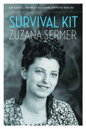 Survival Kit : The Azrieli Series of Holocaust Survivor Memoirs - Zuzana Sermer