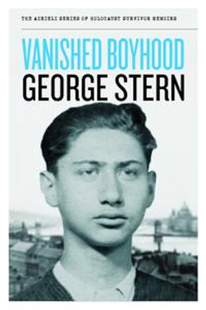 Vanished Boyhood : The Azrieli Series of Holocaust Survivor Memoirs - George Stern