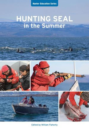 Hunting Seal in the Summer : Hunter Education : Book 2 - William Flaherty