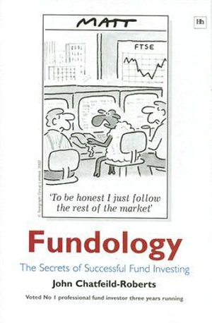 Fundology : The Secrets of Successful Fund Investing - John Chatfeild-Roberts