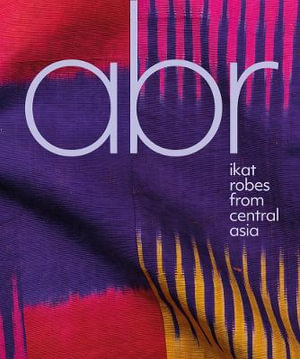 ABR : Ikat Robes from Central Asia - ELENA TSAREVA