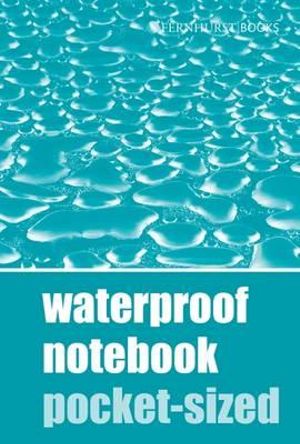 Waterproof Notebook Pocket-Sized : Waterproof Notebooks - FERNHURST BOOKS