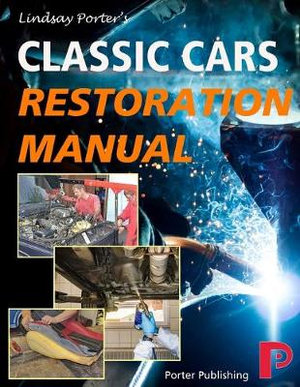 Classic Cars Restoration Manual : Lindsay Porter's - Lindsay Porter