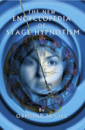 New Encyclopedia of Stage Hypnotism - Ormond McGill