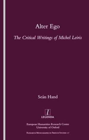 Alter Ego : The Critical Writings of Michel Leiris - Sean Hand