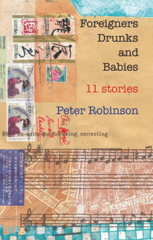 Foreigners, Drunks and Babies : 11 Stories - Peter Robinson