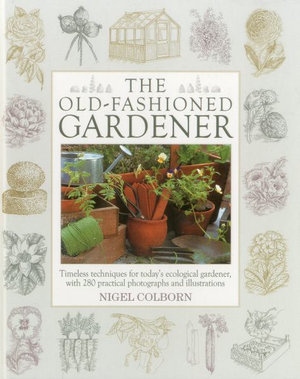 Old Fashioned Gardener - Nigel Colborn