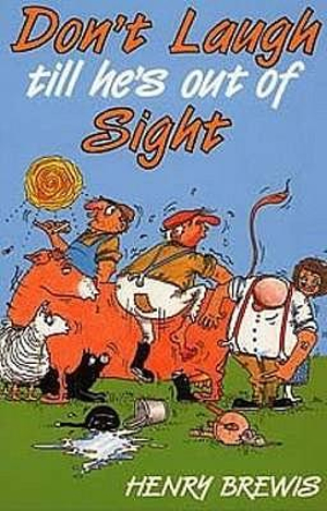 Don't Laugh Till He's Out of Sight - Henry Brewis