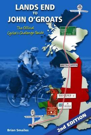 Lands End to John O' Groats : The Official Cyclists Challenge Guide - Brian Smailes