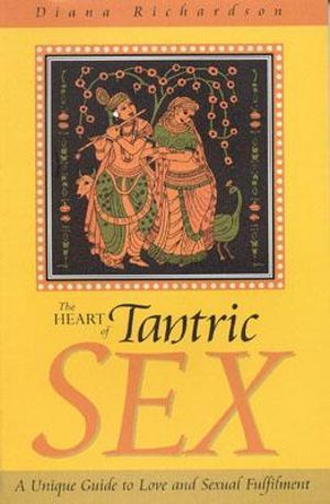 Heart Of Tantric Sex - Diana Richardson