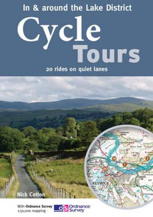 Cycle Tours in & Around the Lake District : 20 Rides on Quiet Lanes - Nick Cotton