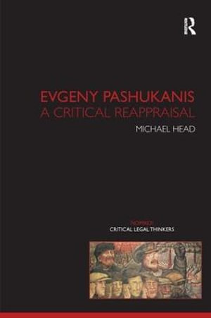 Evgeny Pashukanis : A Critical Reappraisal - Michael Head