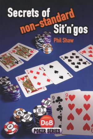 Secrets of Non-Standard Sit 'n' Gos : D&B Poker - Phil Shaw