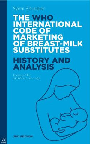 The Who Code of Marketing of Breast-Milk Substitutes : History and Analysis - Sami Shubber