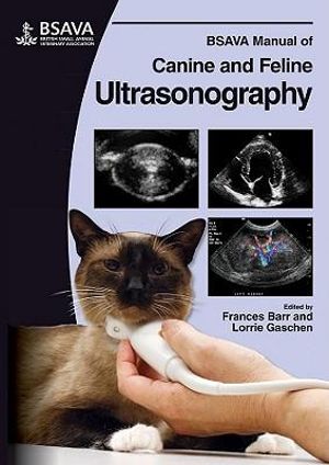 BSAVA Manual of Canine and Feline Ultrasonography : BSAVA British Small Animal Veterinary Association - Frances J. Barr