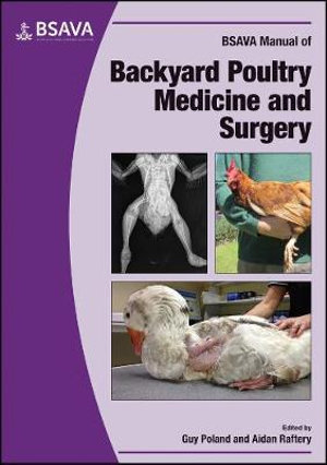 BSAVA Manual of Backyard Poultry : BSAVA British Small Animal Veterinary Association - Guy Poland