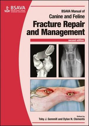 BSAVA Manual of Canine and Feline Fracture Repair and Management : BSAVA British Small Animal Veterinary Association - Toby Gemmill