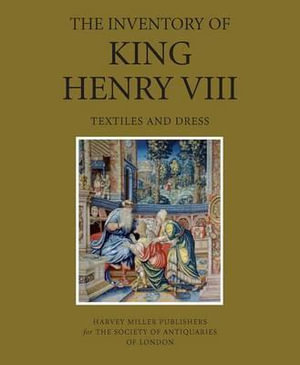 The The Inventory of King Henry VIII : The Inventory of King Henry VIII Volume II - Maria Hayward