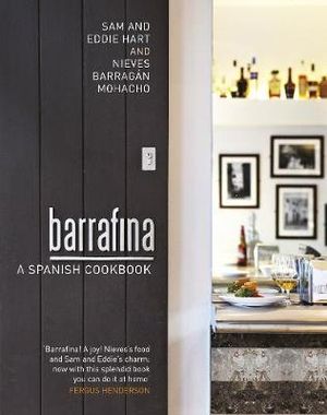 Barrafina : A Spanish Cookbook - Sam Hart