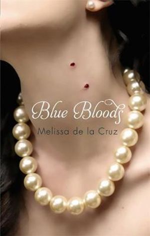 Blue Bloods : A Blue Bloods Novel 1 - Melissa de la Cruz