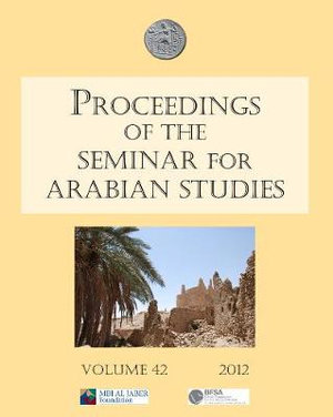 Proceedings of the Seminar for Arabian Studies Volume 42 2012 : Proceedings of the Seminar for Arabian Studies - Janet Starkey