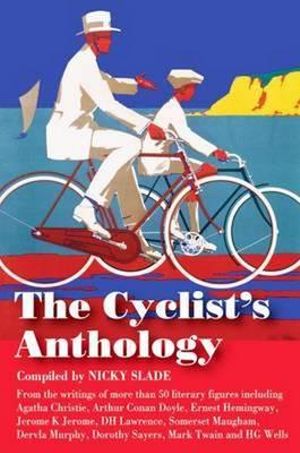 Cycling Anthology : Trailblazer Travel Anthology - Nicky Slade