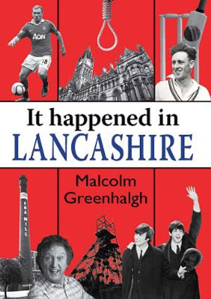 It Happened in Lancashire : It Happened In... - MALCOLM GREENHALGH