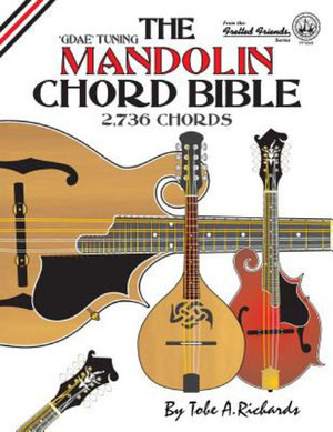 The Mandolin Chord Bible : Gdae Standard Tuning 2,736 Chords - Tobe a. Richards