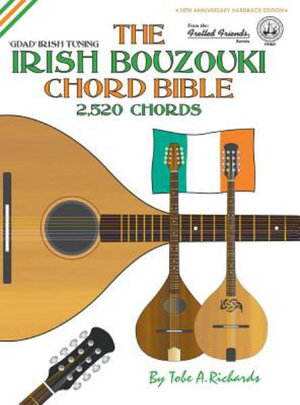 The Irish Bouzouki Chord Bible : GDAD Irish Tuning 2,520 Chords - Tobe a. Richards