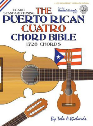 The Puerto Rican Cuatro Chord Bible : BEADG Standard Tuning 1,728 Chords - Tobe a. Richards